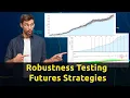 Futures Strategies Robustness Testing Explained