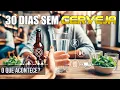 Lagu 30 Dias Sem Beber Cerveja - O Que Acontece?