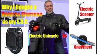 Veteran Sherman as my 1st EUC.  Why vs Electric Scooter or One Wheel?