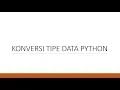 Konversi Tipe Data Python - Google Colab