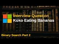 LeetCode 875 Koko Eating Bananas Binary Search Part 2