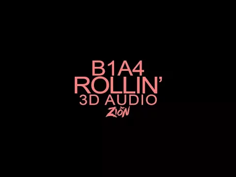 Download MP3 B1A4 - Rollin' (3D Audio Version)