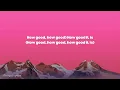 Chris Tomlin   How Good It Is Lyric Video