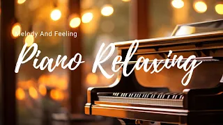 1 HOUR | Peaceful Piano Music for Deep Relaxation | Relaxing Piano Playlist | Melody And Feeling