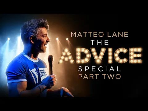 Matteo Lane: The Advice Special Part 2