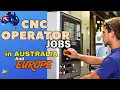 CNC OPERATOR MACHINIST jobs in AUSTRALIA EUROPE 2025