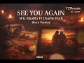 Lagu  See You Again – Wiz Khalifa ft. Charlie Puth (Rock Version | YZRmusic AI Cover)