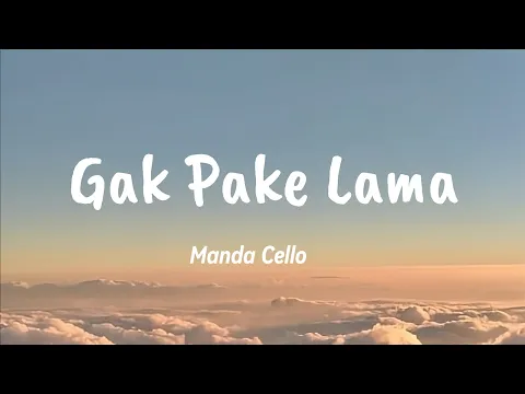 Download MP3 Gak Pake Lama (Lirik) - Manda Cello