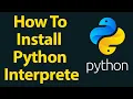 How to install Python interpreter for python programming