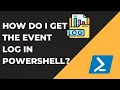 How do I get the event log in PowerShell