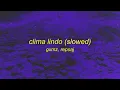 CLIMA LINDO (Slowed)
