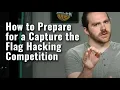 How to Prepare for a Capture the Flag Hacking Competition