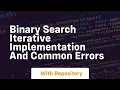 Binary search iterative implementation and common errors