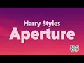 Harry Styles - Aperture (Lyrics)