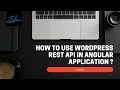 How to use WordPress REST API in Angular Application - Frontend Web Development