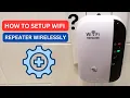 How to Setup WiFi Repeater Wirelessly