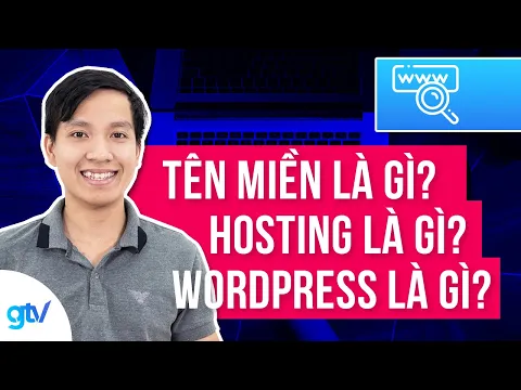 Tên miền là gì? Hosting là gì? WordPress là gì? - Làm website căn bản - Vincent Đỗ