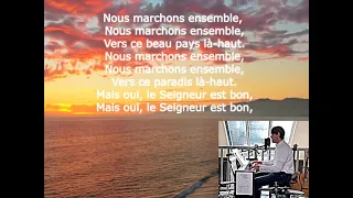 Nous Marchons Ensemble Cantique Chrétien Louange Adoration 