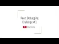 React Debugging Challenge - Deconstructed