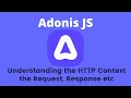 Adonis JS - Basics of Http context Request Response