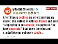 After 3 Hours Cooking My Wife s Anniversary Dinner She Said Stop Trying - REDDIT STORIES