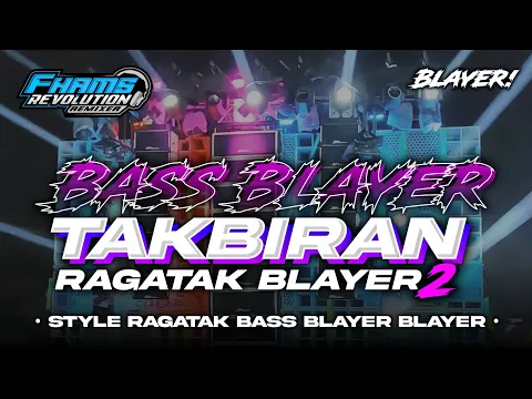 Download MP3 DJ TAKBIRAN • STYLE BASS BLAYER VIRAL TIKTOK RAGATAK | FHAMS REVOLUTION