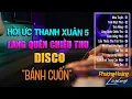 Lagu Hồi Ức Thanh Xuân  5 - DISCO | LK NHẠC HOA LỜI VIỆT HOT NHẤT HIỆN NAY - \