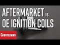 Aftermarket vs OE Ignition Coils