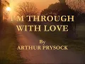 I'm Through With Love By Arthur Prysock