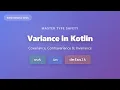 Kotlin Generics Variance Explained - Master in out Invariance