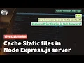 Cache static files with Node ExpressJS server Browser Caching Explained