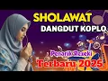 Download Lagu SHOLAWAT  DANGDUT KOPLO ,SHOLAWAT JIBRIL PENARIK REZEKI TERBARU 2025