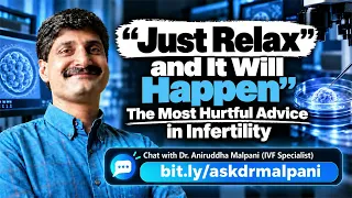 Just Relax” Won’t Fix Infertility — Why This Advice Hurts More Than It Helps