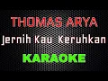 Download Lagu Thomas Arya - Jernih Kau Keruhkan [Karaoke] | LMusical