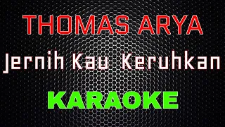 Download Thomas Arya - Jernih Kau Keruhkan [Karaoke] | LMusical MP3