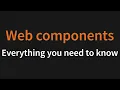 Web Components Everything you need to know