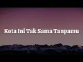 Lagu Nadhif Basalamah - kota ini tak sama tanpamu || [Mix Lirik] - Idgitaf, Dygta, Rizky Febian, Yoan