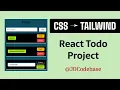 Convert React Todo CSS to Tailwind CSS - Real Project Refactor Web Development Series JDCodebase