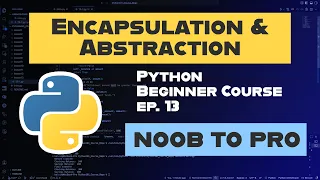 Encapsulation and Abstraction Ep 13 Learn Python Noob to Pro