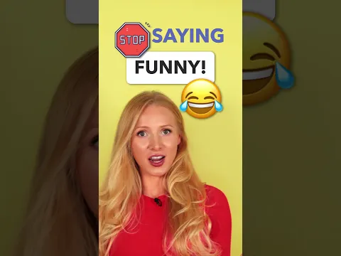Stop saying funny: 4 words to use instead