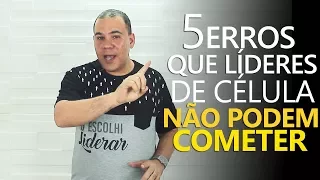 Cinco erros que um Líder de Célula não pode cometer - Bruno Monteiro