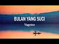 Vagetoz - Bulan Yang Suci | Lagu Religi (Lirik Lagu)