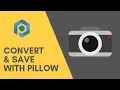 Pillow Save and Convert Images