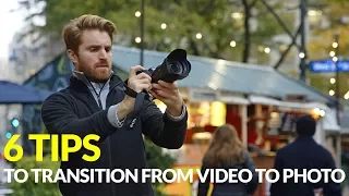 6 tips to transition from video to photo