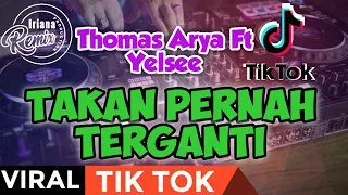 Download Thomas Arya Takkan Pernah Terganti ft Yelse Remix DJ Terbaru 2021 MP3