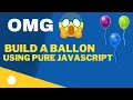 How to Create A Ballon Game Using Pure Html CSS and Javascript
