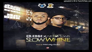 ed edge ft nero banx slow whine 2017 music videos african jamz 