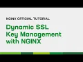 Dynamic SSL Key Management with NGINX