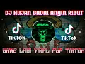 Dj Slow Hujan Badai Angin Ribut Viral Tiktok terbaru 2021‼️DJ Hujan Badai Angin Ribut