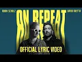 Download Lagu Robin Schulz \u0026 David Guetta - On Repeat [Official Lyric Video]